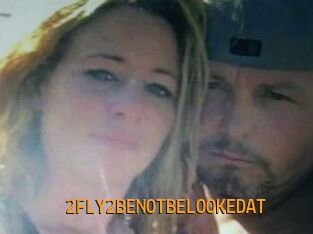 2FLY2BENOTBELOOKEDAT