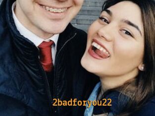 2badforyou22