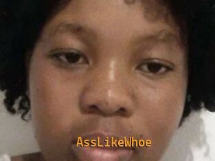 AssLikeWhoe