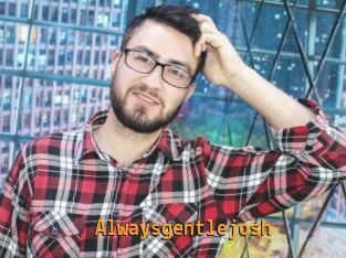 Alwaysgentlejosh
