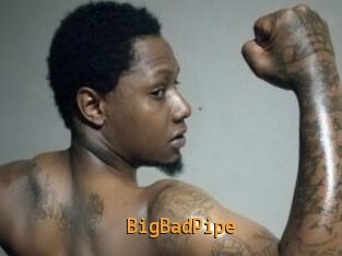 BigBadPipe