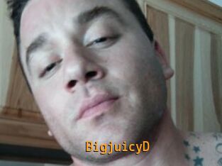 BigjuicyD