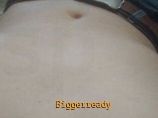 Biggerready