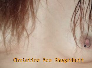 Christine_Ace_Shugarbutt