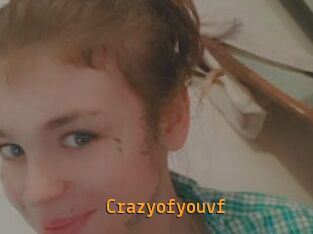 Crazyofyouvf