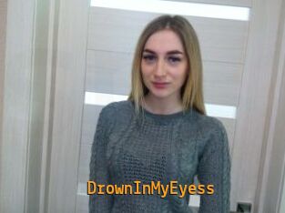 DrownInMyEyess
