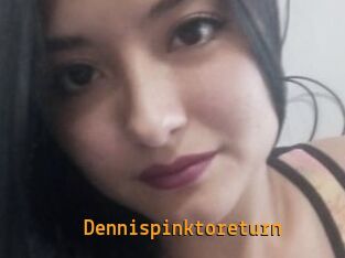 Dennispinktoreturn