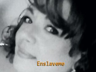 Enslaveme