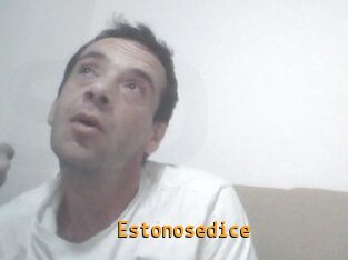 Estonosedice