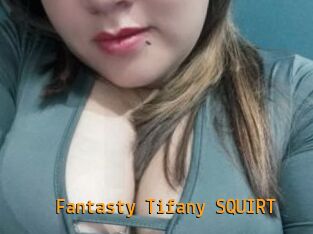 Fantasty_Tifany_SQUIRT