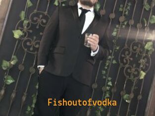 Fishoutofvodka