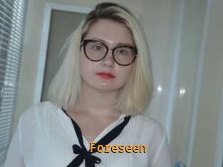 Foreseen