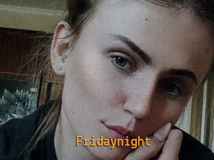 Fridaynight