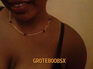GROTEBOOBSX