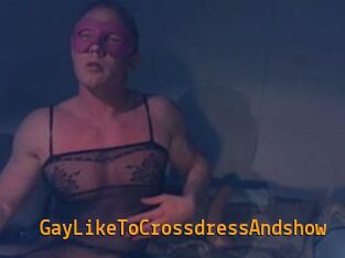 Gay_Like_To_Crossdress_And_show