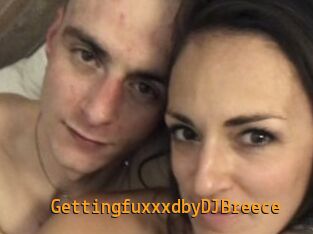 GettingfuxxxdbyDJBreece