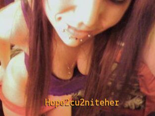 Hope2cu2niteher