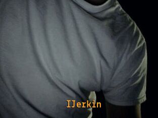 IJerkin