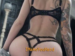 IMakeYouHard