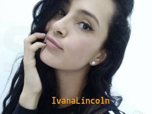 IvanaLincoln
