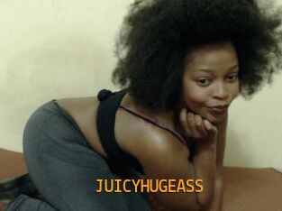 JUICYHUGEASS