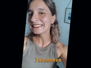 Jadeeeeee