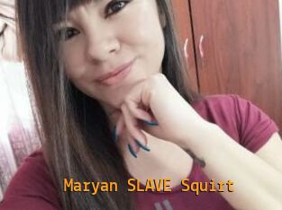 Maryan_SLAVE_Squirt