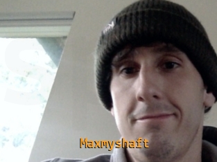 Maxmyshaft