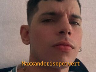 Maxxandcrisopervert