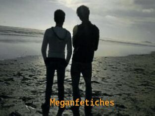 Meganfetiches