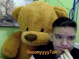 OooomyyyyTom