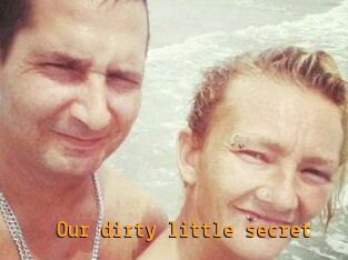 Our_dirty_little_secret