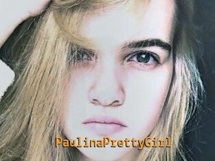 PaulinaPrettyGirl
