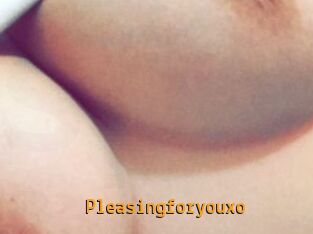 Pleasingforyouxo