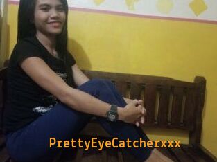 PrettyEyeCatcherxxx