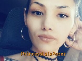PrincessLalaPerez Sexcam Portal