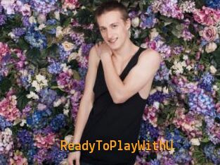 ReadyToPlayWithU