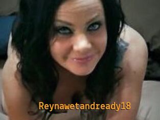 Reynawetandready18