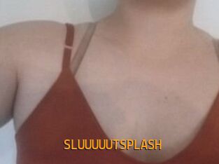 SLUUUUUTSPLASH_