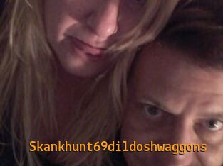 Skankhunt69dildoshwaggons