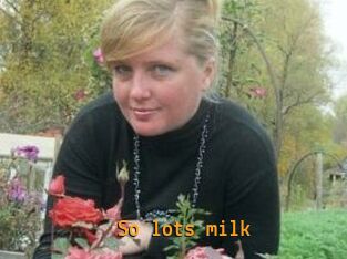 So_lots_milk