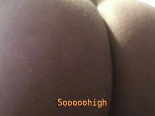 Sooooohigh