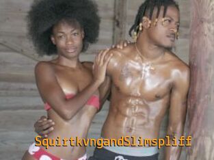 SquirtkvngandSlimspliff