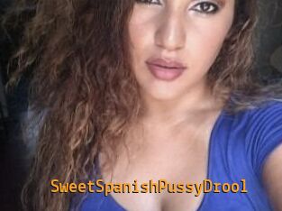 SweetSpanishPussyDrool
