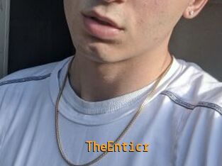 TheEnticr