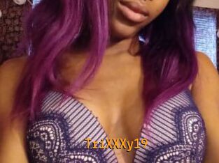 TriXXXy19