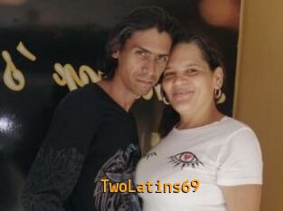 TwoLatins69