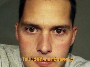 Talldarkhandsome23