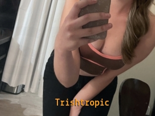 Trishtropic
