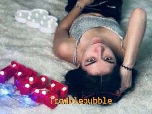 Troublebubble